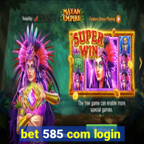 bet 585 com login